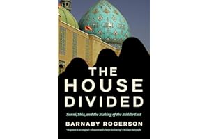 The House Divided: Sunni, Shia and the Making of the Middle East