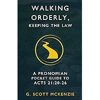 Walking Orderly, Keeping the Law: A Pronomian Pocket Guide to Acts 21:20-26 (Pronomian Pocket Guides)