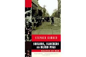 Sailors, Slackers, and Blind Pigs: Halifax at War