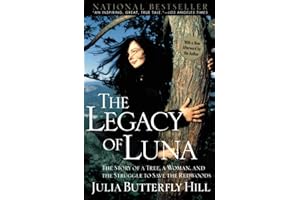Legacy of Luna: An Inspiring Tale of Environmental Activism, Civil Disobedience, and a Two-Year Tree Sit-in to Protect Ancien