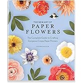 The New Art of Paper Flowers: The Complete Guide to Crafting Gorgeous Crepe Paper Flowers
