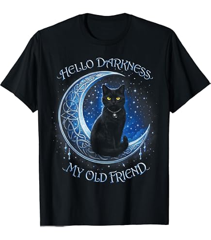 Amazon.com: Cat Hello Darkness My Old Friend - Black Cat T-Shirt T