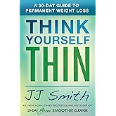 Think Yourself Thin: A 30-Day Guide to Permanent Weight Loss