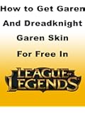 How to Get Garen and Dreadknight Garen Skin For Free in League of Legends