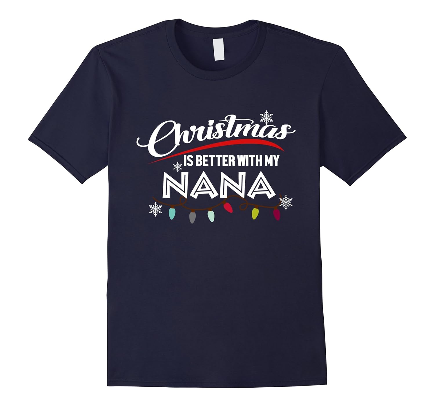 Christmas is Better with my Nana tshirt for Men, Women-Rose