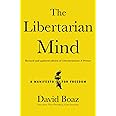 The Libertarian Mind: A Manifesto for Freedom