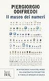Il museo dei numeri. Un avventuroso viaggio nel mondo della matematica per smettere di temerla e imparare ad amarla