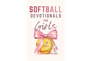 Softball Devotionals For Girls: 90 Days of Uplifting Devotions To Grow Strong Faith, a Positive Mindset, and Confidence On an