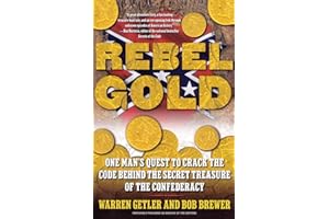Rebel Gold: One Man's Quest to Crack the Code Behind the Secret Treasure of the Confederacy
