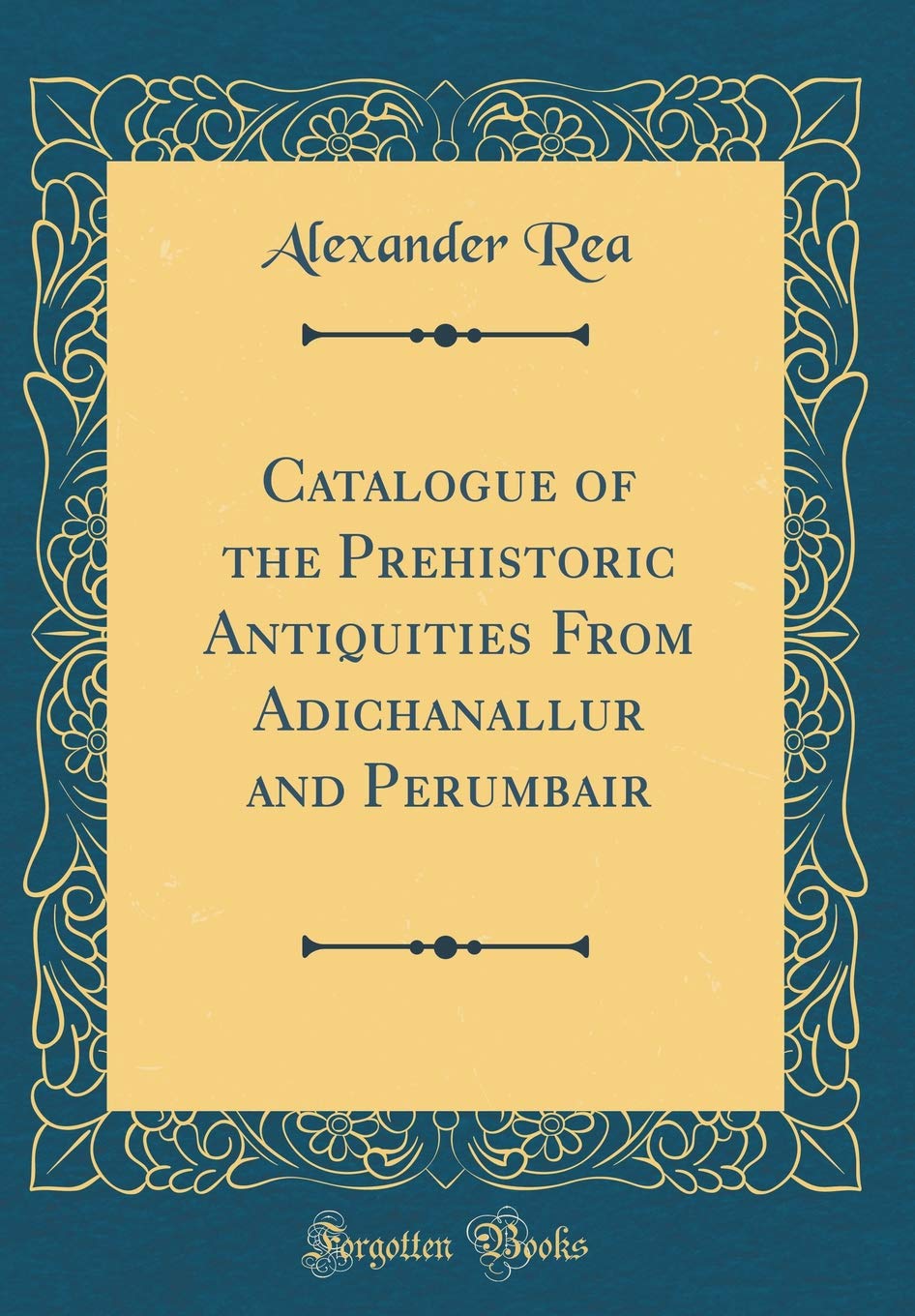 Catalogue Of The Prehistoric Antiquities From Adichanallur - 