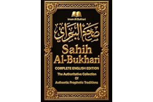 Sahih Al-Bukhari: The Authoritative Collection of Authentic Prophetic Traditions: The Definitive Sunni Compilation Preserving