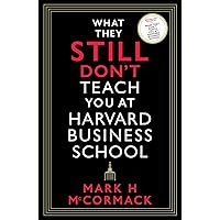 What They Don't Teach You at Harvard Business School: Notes from a