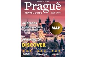 PRAGUE 2026:: Discover the Enduring Charm, Deep Heritage of the City of a Hundred Spires, Iconic Sights, Culture, Authentic Flavors, and Unforgettable Adventures, from the Old Town to the Vltava River
