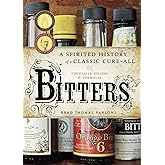 Bitters: A Spirited History of a Classic Cure-All, with Cocktails, Recipes, and Formulas