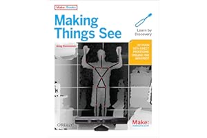 Making Things See: 3D vision with Kinect, Processing, Arduino, and MakerBot (Make: Books)