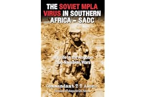 The Soviet MPLA Virus in Southern Africa (SADC): My life in the Angolan and Namibian wars