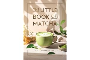 The Little Book of Matcha: Recipes, Trivia and Tips on Making Delicious Cups of Matcha