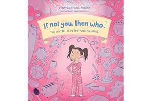 The Inventor in the Pink Pajamas Book 1 in the If Not You, Then Who? series that shows kids 4-10 how ideas become useful inventions (8x8 Print on Demand Hard Cover)