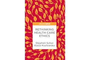 Rethinking Health Care Ethics
