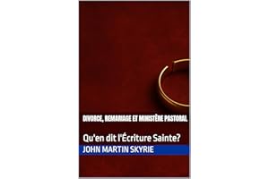 Divorce, remariage et ministère pastoral: Qu'en dit l'Écriture Sainte? (French Edition)