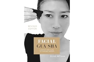 Facial Gua sha: A Step-by-step Guide to a Natural Facelift (REVISED EDITION)