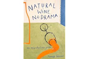 Natural Wine, No Drama: The ultimate guide to low intervention wine, with tasting notes from the award-winning sommelier