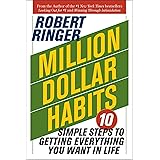 Million Dollar Habits: 10 Simple Steps to Getting Everything You Want in Life