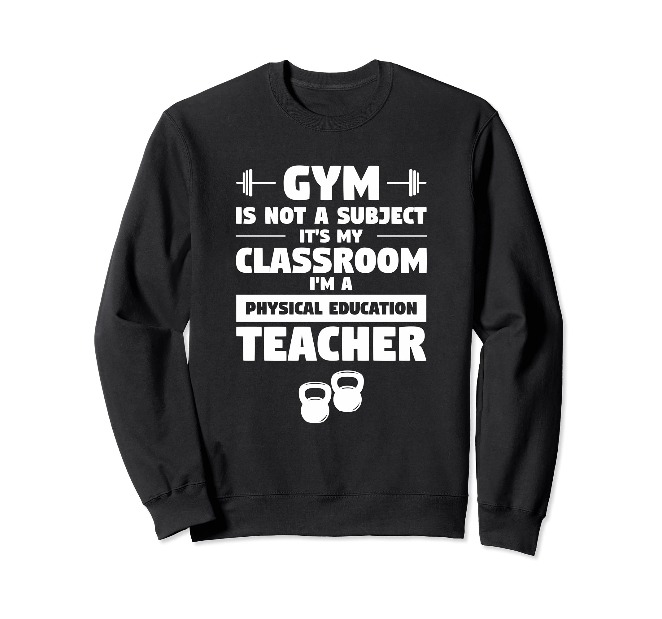Gym Is Not Subject Funny Physical Education Teaching Sweatshirt