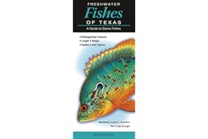 Freshwater Fishes of Texas: A Guide to Game Fishes