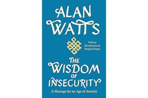 The Wisdom of Insecurity: A Message for an Age of Anxiety