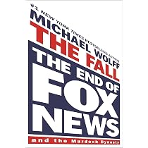 The Man Who Owns the News: Inside the Secret World of Rupert ...