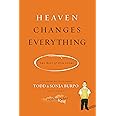 Heaven Changes Everything: The Rest of Our Story