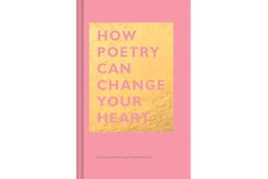 How Poetry Can Change Your Heart: (Books on Poetry, Creative Writing Books, Books about Reading Poetry) (The HOW Series)