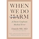 When We Do Harm: A Doctor Confronts Medical Error