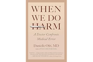 When We Do Harm: A Doctor Confronts Medical Error