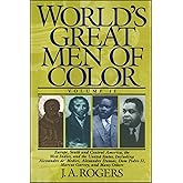World's Great Men of Color, Volume II: Europe, South and Central America, the West Indies, and the United States, Including A