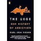 The Urge: Our History of Addiction