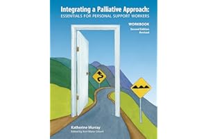 Integrating a Palliative Approach Workbook 2nd Edition, Revised: Essentials For Personal Support workers