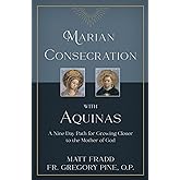 Marian Consecration With Aquinas: A Nine Day Path for Growing Closer to the Mother of God