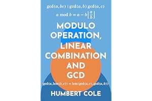 Modulo Operation, Linear Combination and GCD (Proofs in Number Theory Book 5)