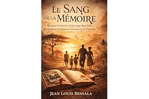 Le Sang de la Mémoire: Roman-Mémoire d’une saga familiale, Profondeur poétique et résonance de l’histoire