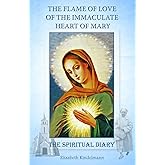 The Flame of Love of the Immaculate Heart of Mary: The Spiritual Diary