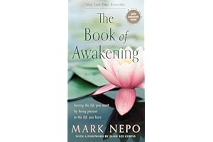 The Book of Awakening: Having the Life You Want by Being Present to the Life You Have (20th Anniversary Edition)
