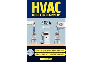 HVAC Bible For Beginners: How To Mastering HVAC Essentials From Basic Principles to Advanced Techniques, Installation, Mainte