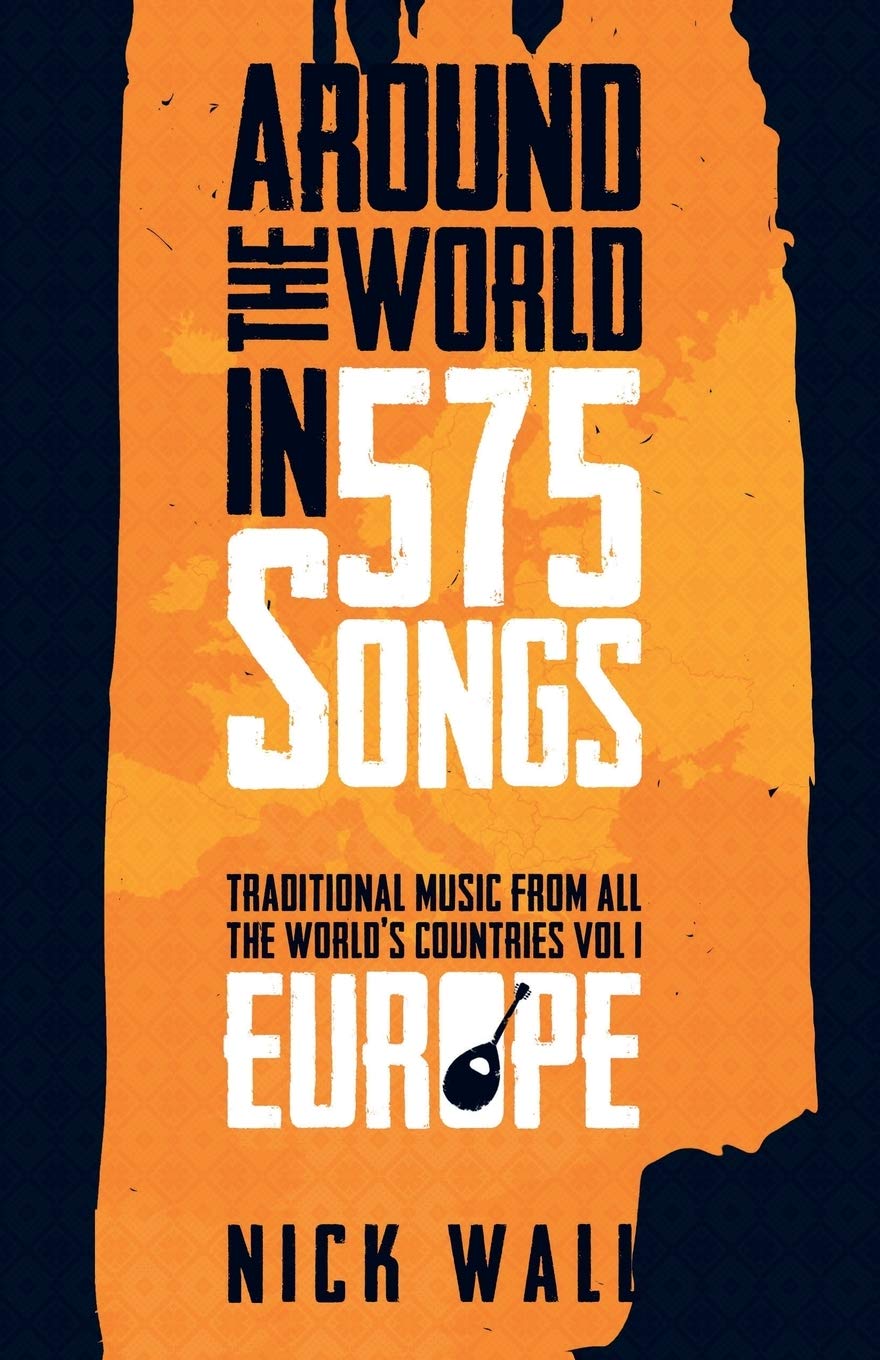 Around The World In 575 Songs Europe Traditional Music From All The World S Countries Volume 1 Wall Nick 9781999631406 Amazon Com Books amazon com