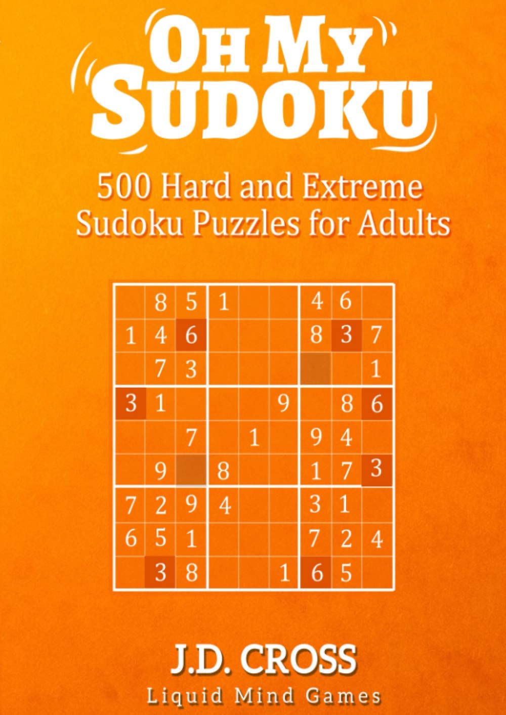 oh my sudoku 500 hard and extreme sudoku puzzles difficult sudoku puzzles for adults cross j d 9798707222399 amazon com books