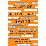 A Lot of People Are Saying: The New Conspiracism and the Assault on Democracy