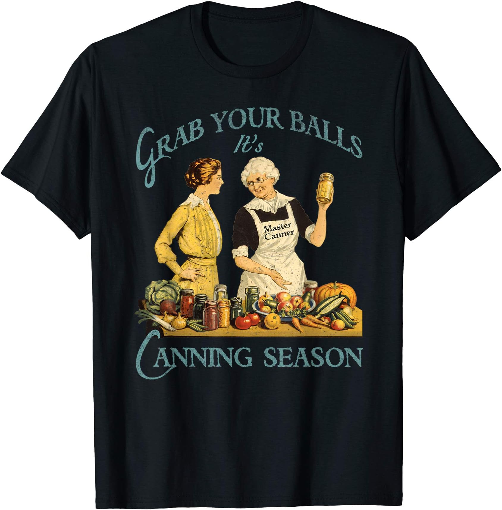 Grab Your Balls It's Canning Season TShirt - Vintage Design T-Shirt