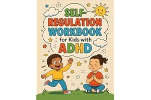 Self-Regulation Workbook for Kids with ADHD: Emotional Regulation Activities, Focus Games, Coping Tools, Mindfulness Exercises, and Fun Brain Puzzles for Children Ages 6-12