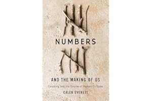 Numbers and the Making of Us: Counting and the Course of Human Cultures